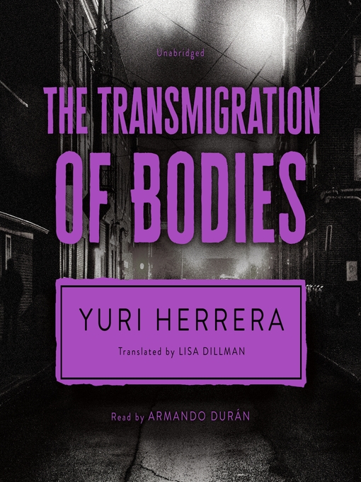 Title details for The Transmigration of Bodies by Yuri Herrera - Available